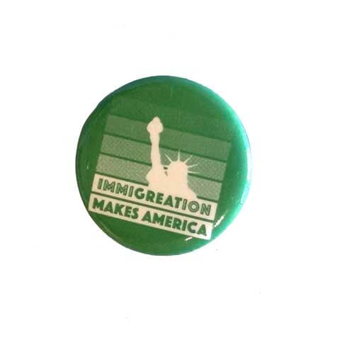 Immigration Makes America BUTTON - Raices