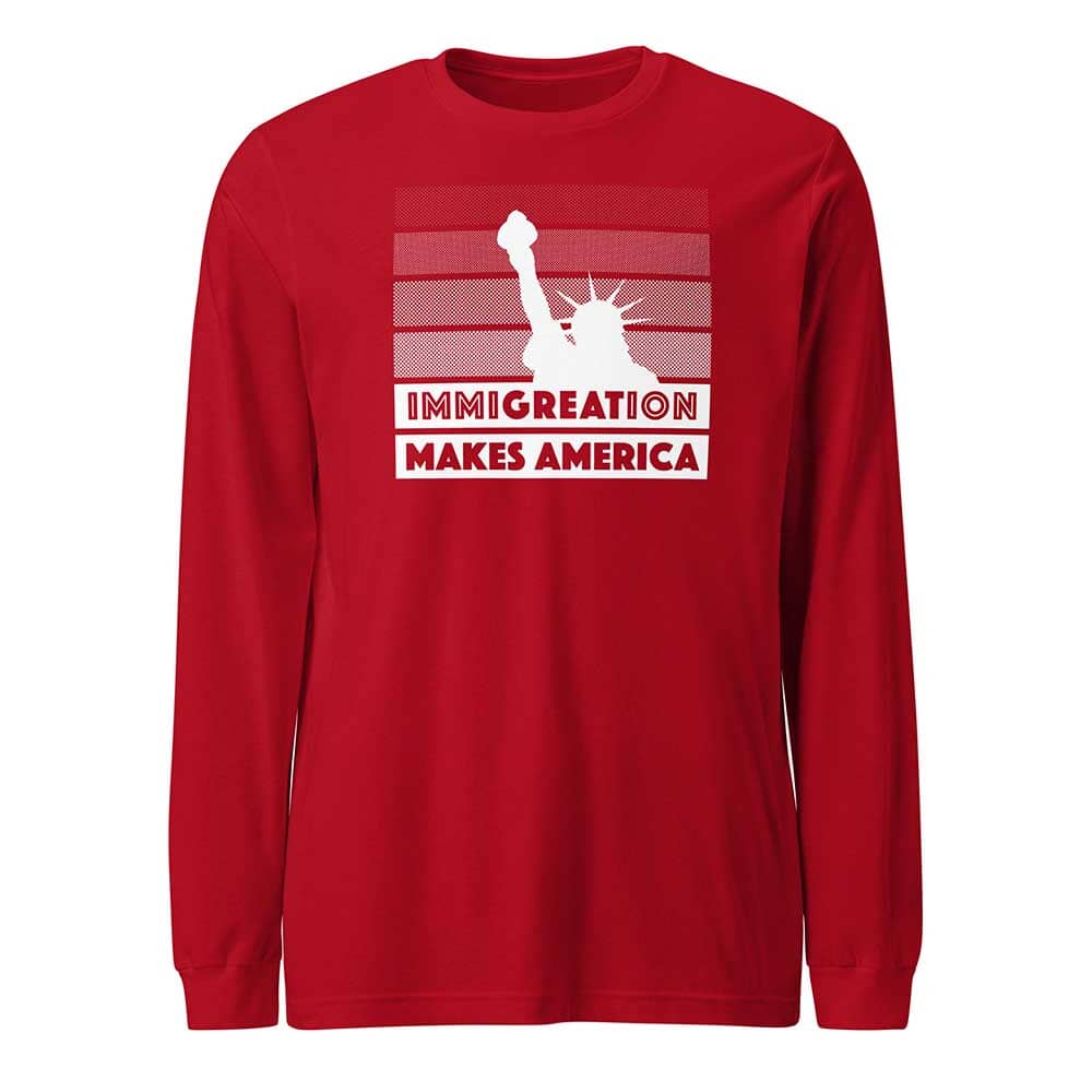 Red long-sleeve shirt with a graphic  of the statue of Liberty that reads immigration makes America on a white background