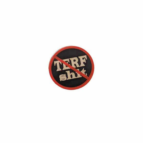 no TERF Shit enamel pin