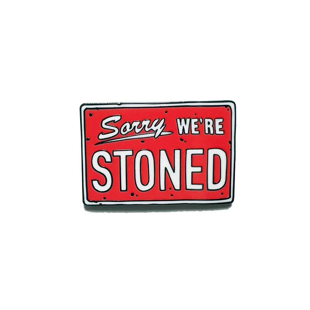 sorry we're stoned pin