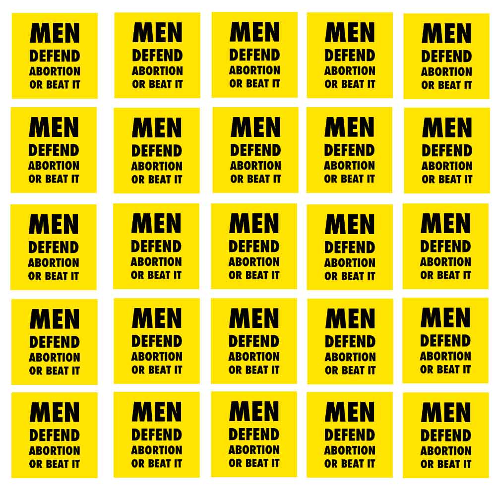 25 men defend abortion or beat it stickers