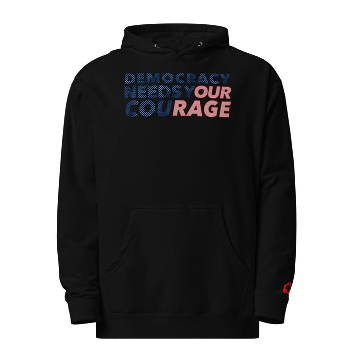 Democracy Needs Your Courage Hooded Sweatshirt