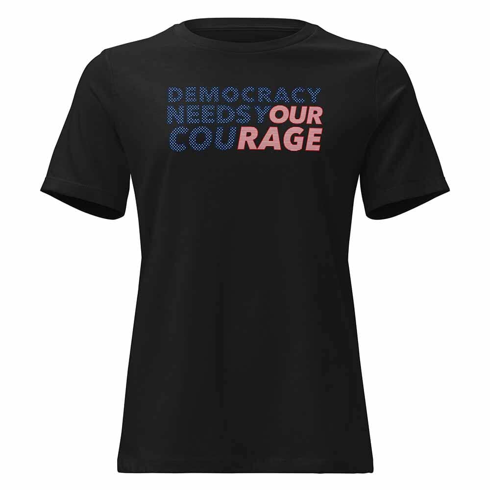 Black t-shirt with colorful text 'Democracy Needs Our Courage' on a white background