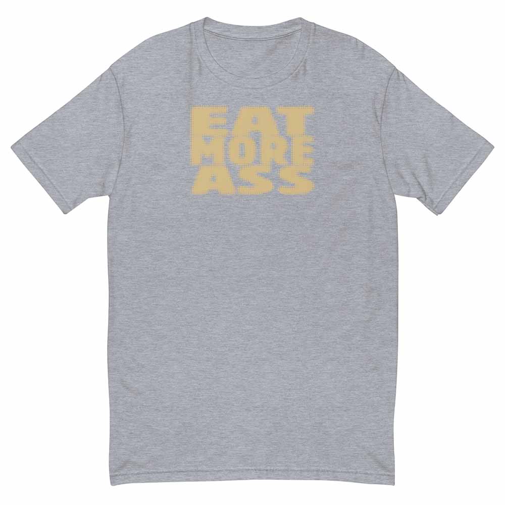 Gray t-shirt with yellow text 'EAT MORE ASS' on a white background