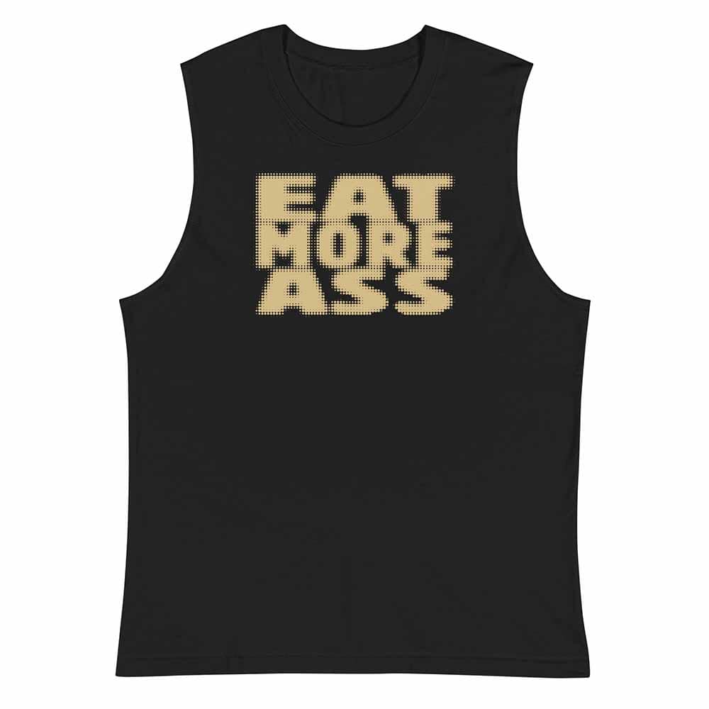 Black sleeveless shirt with 'EAT MORE ASS' text in yellow on a white background