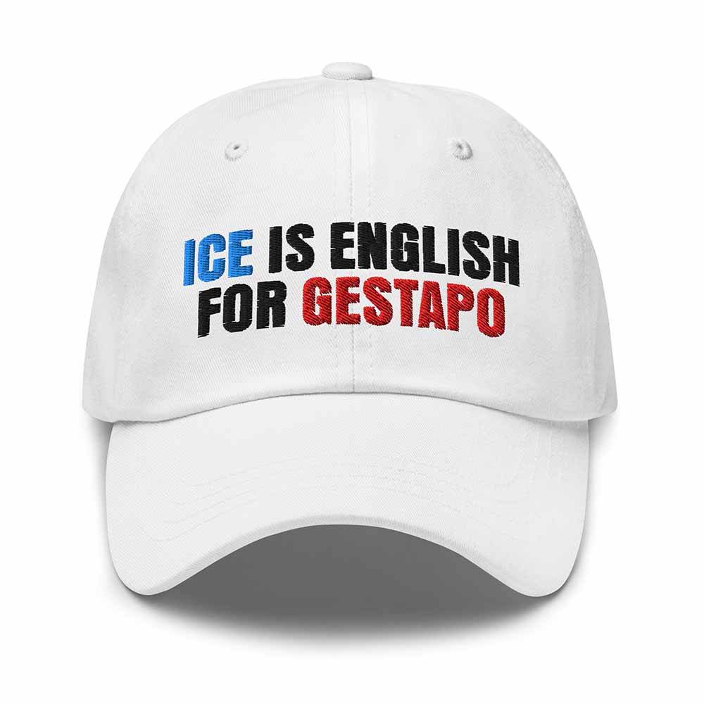 White cap with text 'ICE IS ENGLISH FOR GESTAPO' in blue, black, and red on a white background