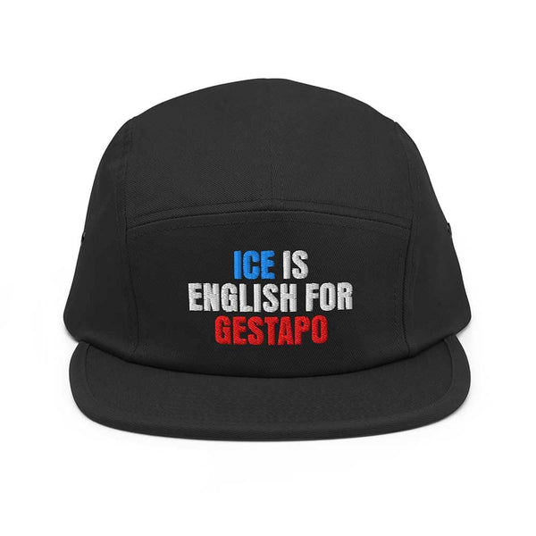 ICE is English for Gestapo Five Panel Hat - Indivisible