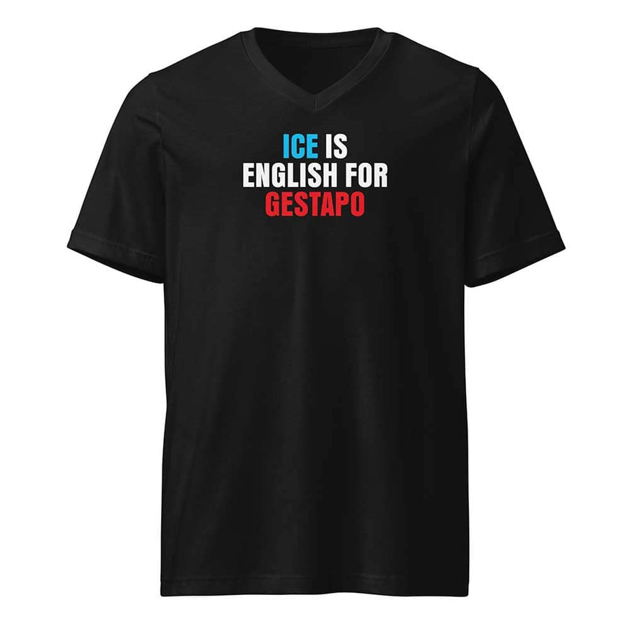 ICE is English for Gestapo V-Neck T-Shirt - Indivisible by Michele Pred
