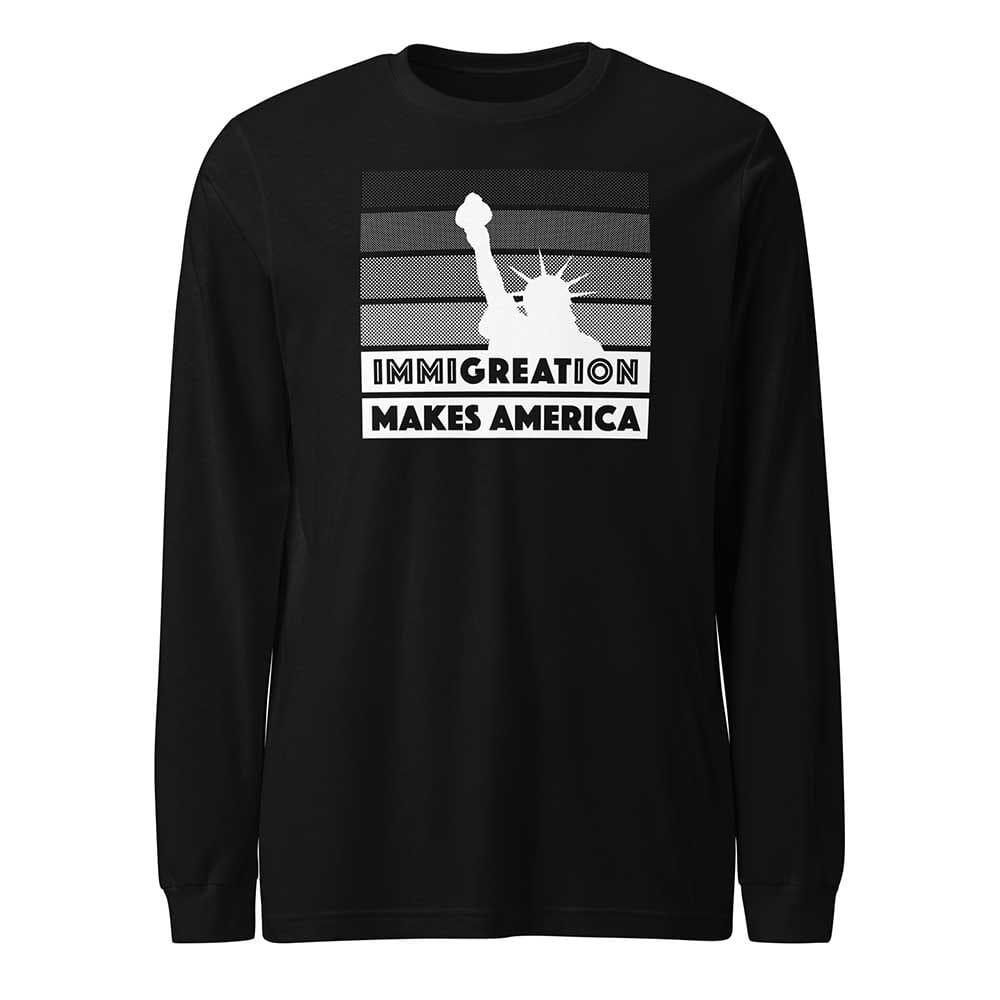 Black long-sleeve shirt with a graphic design featuring the Statue of Liberty  that reads immigration makes America on a white background