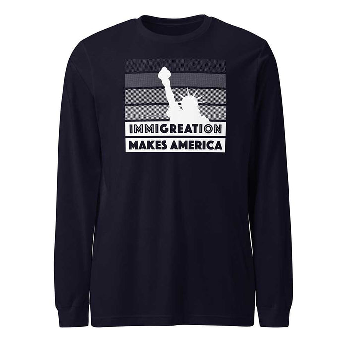 Immigration Makes America Long Sleeve T-Shirt - RAICES