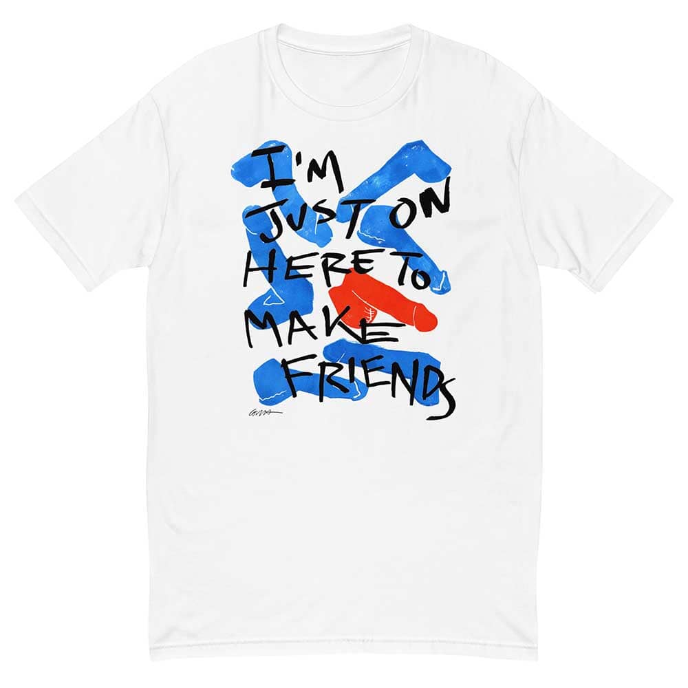 White t-shirt with colorful graphic and text 'I'm just on here to make friends' on a white background