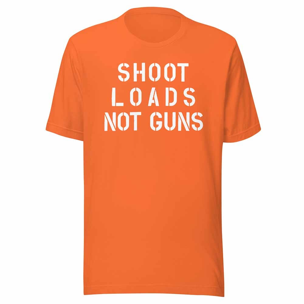 Shoot loads not guns orange t-shirt