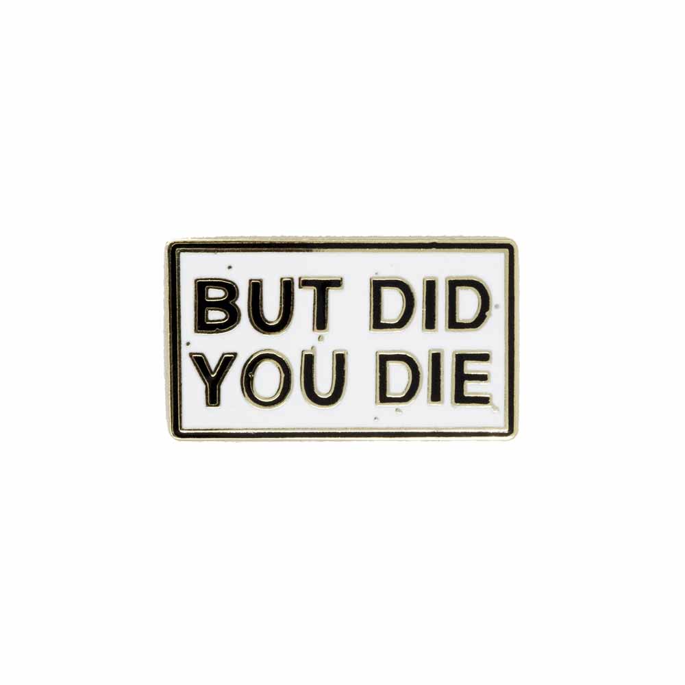 but did you die rectangle enamel pin