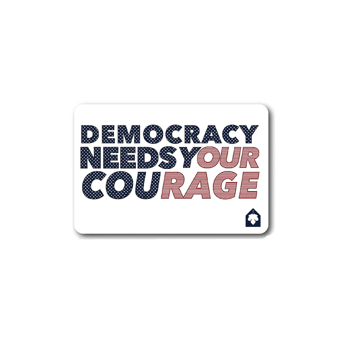 Democracy Demands Your Courage Sticker 