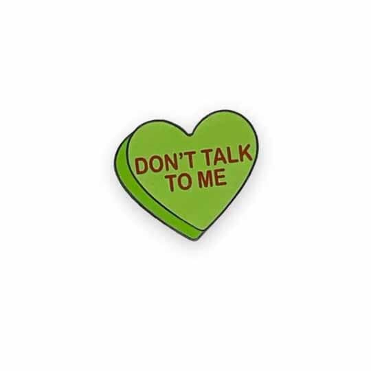 Don't Talk To Me Candy Heart Enamel Pin