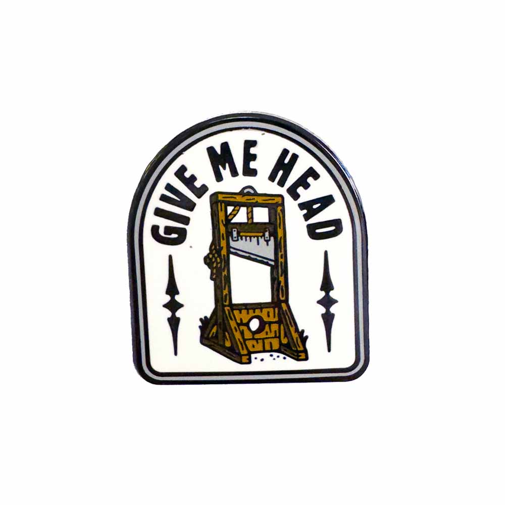Give Me Head guillotine Enamel Pin