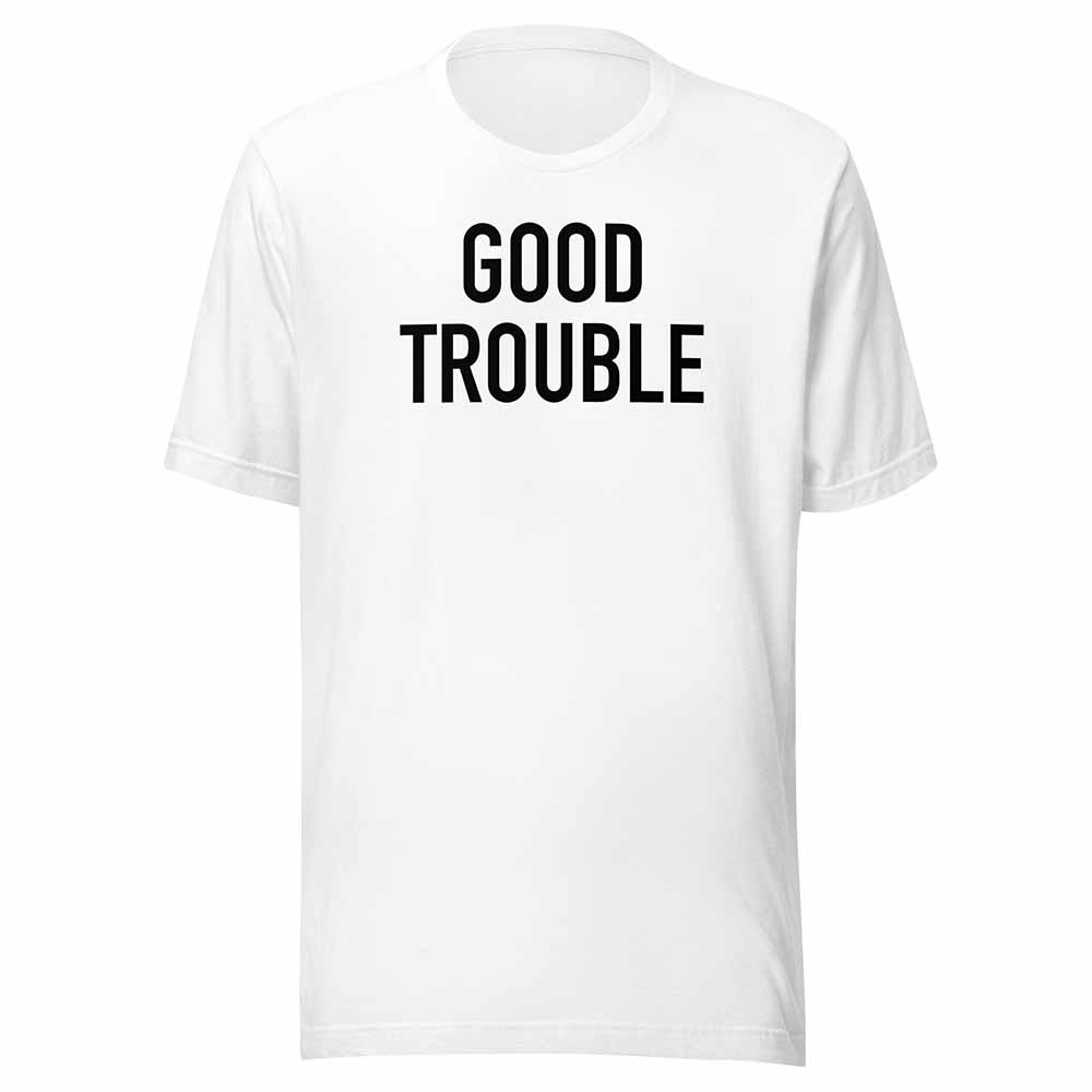 good trouble t-shirt white