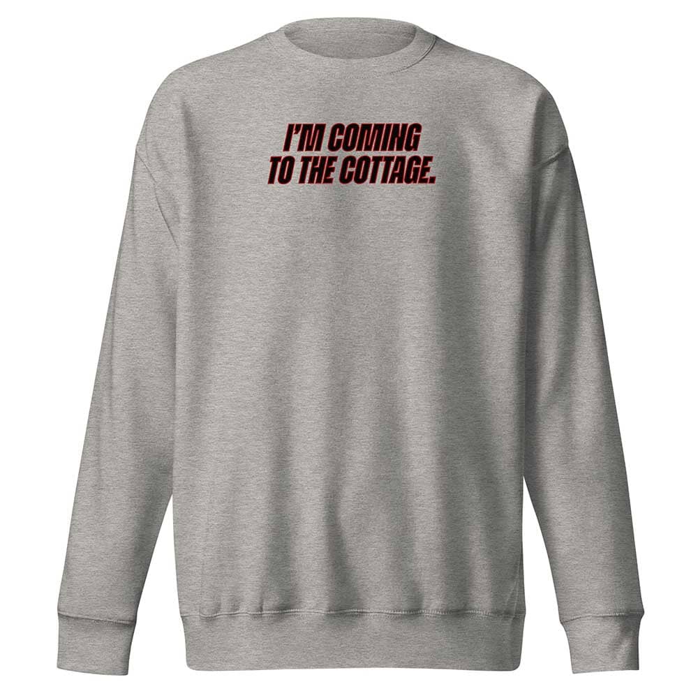 Gray sweatshirt with red text 'I'm coming to the cottage' on a white background