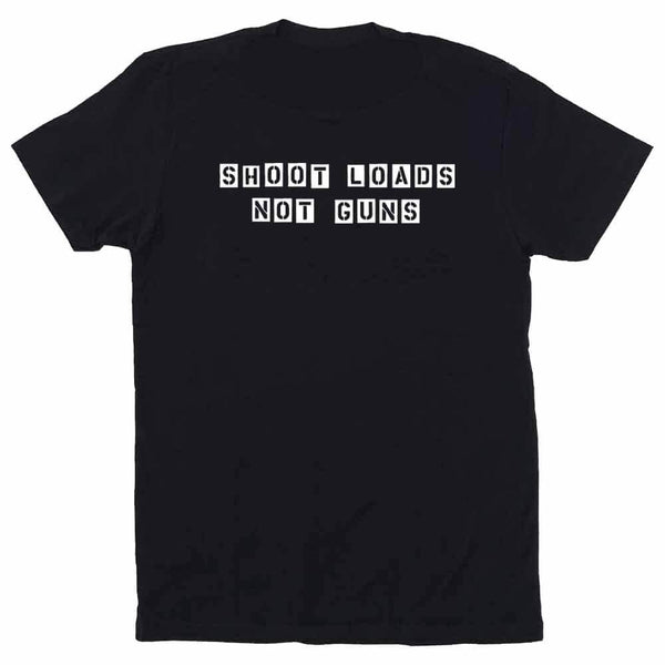 Shoot Loads Not Guns #1 T-Shirt - Gays Against Guns
