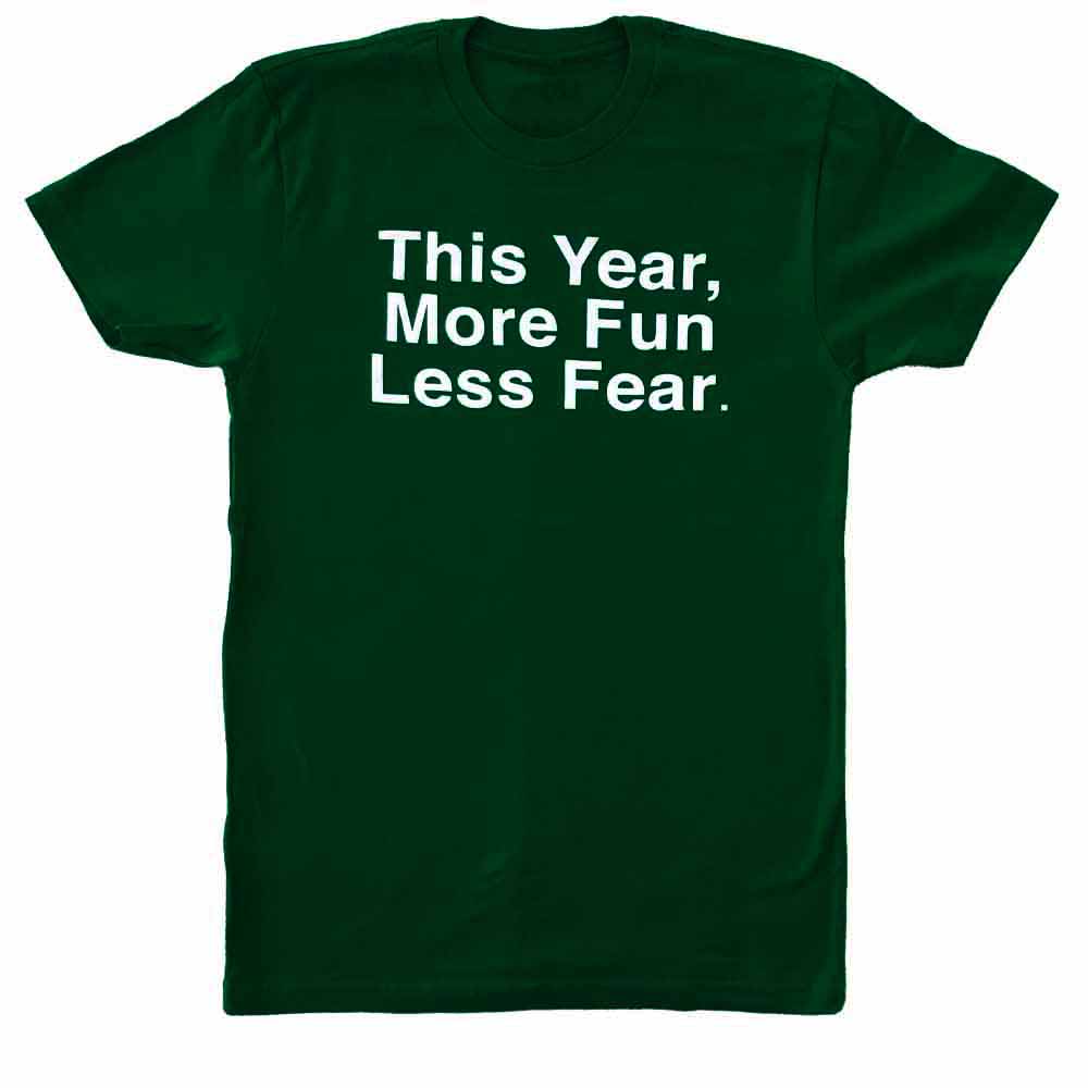 This Year More Fun Less Fear T-shirt Forest Green