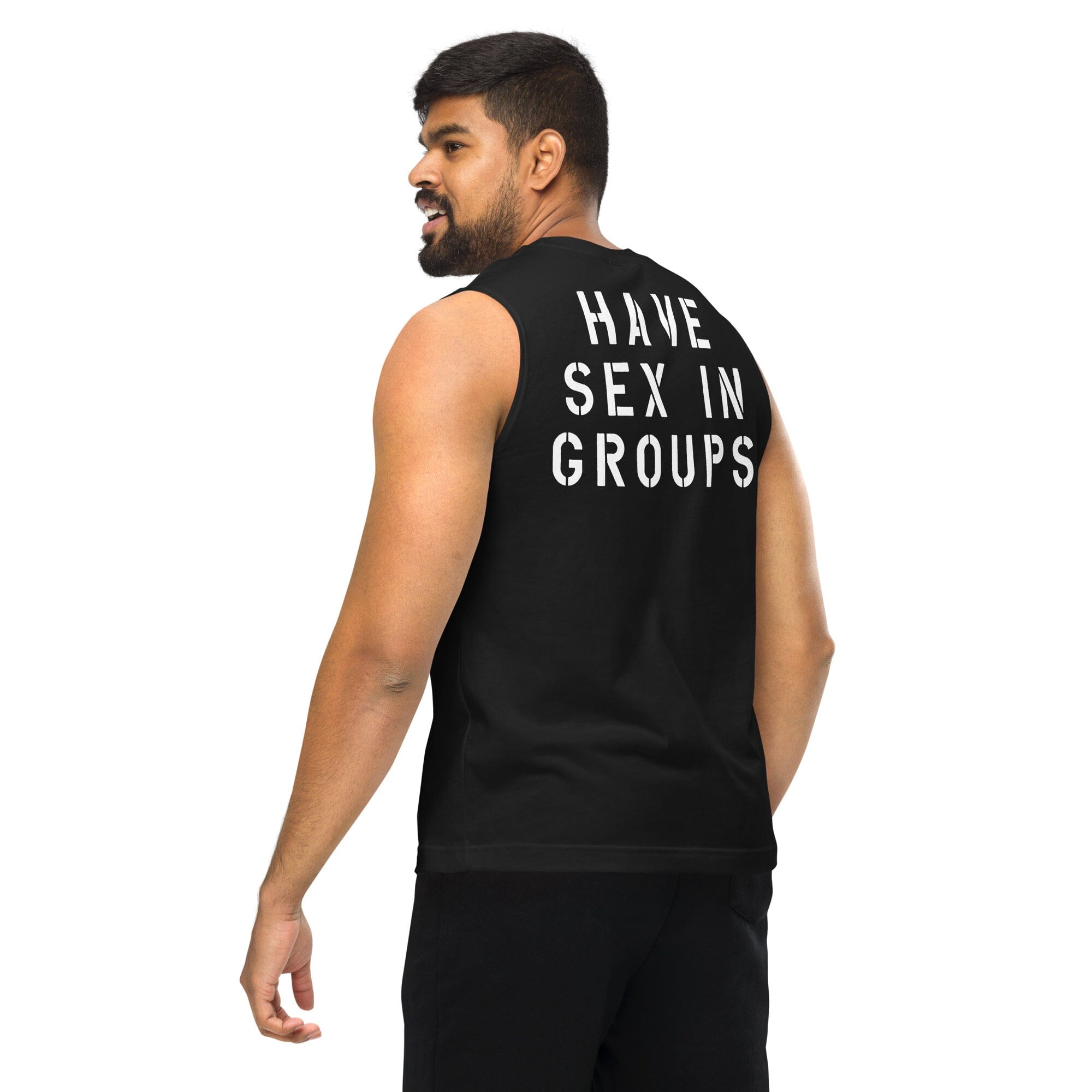 Shoot Loads Not Guns / Have Sex In Groups Sleeveless T-Shirt on man back