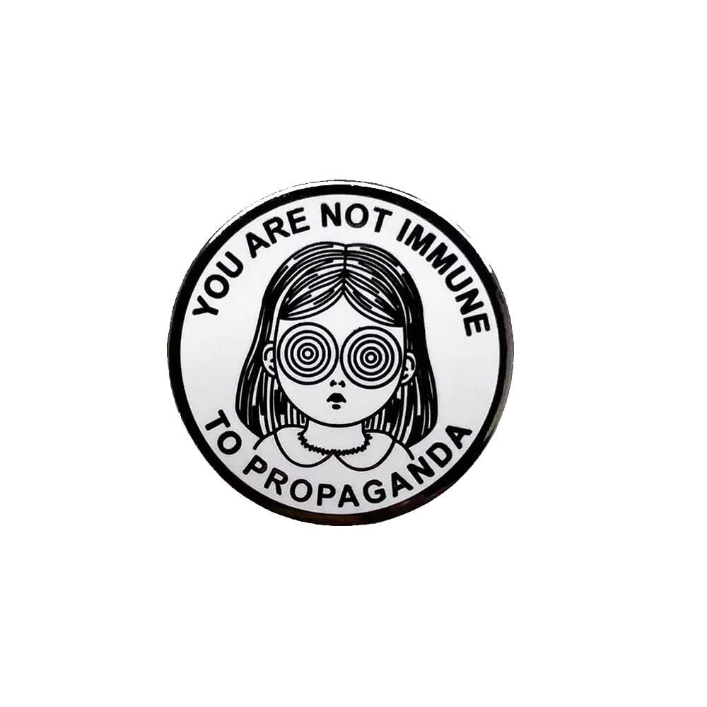 You Are Not Immune To Propaganda Pin