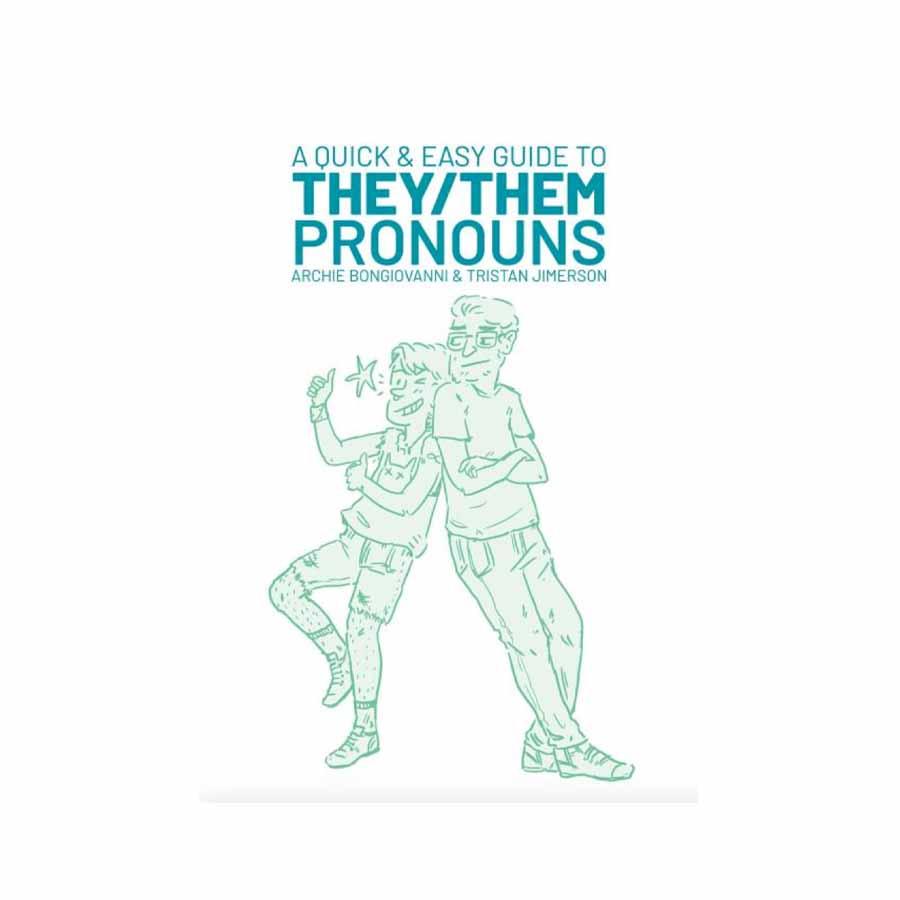 Quick & Easy Guide to They/Them Pronouns by Archie Bongiovanni