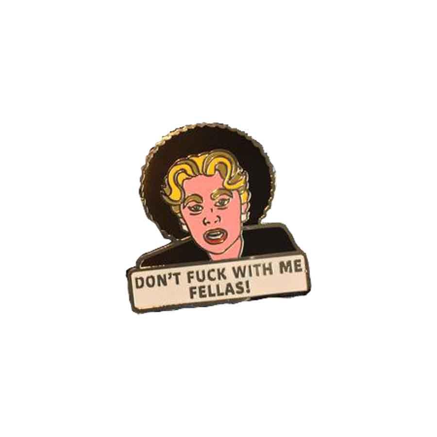 Don't Fuck With Me Fellas Pin