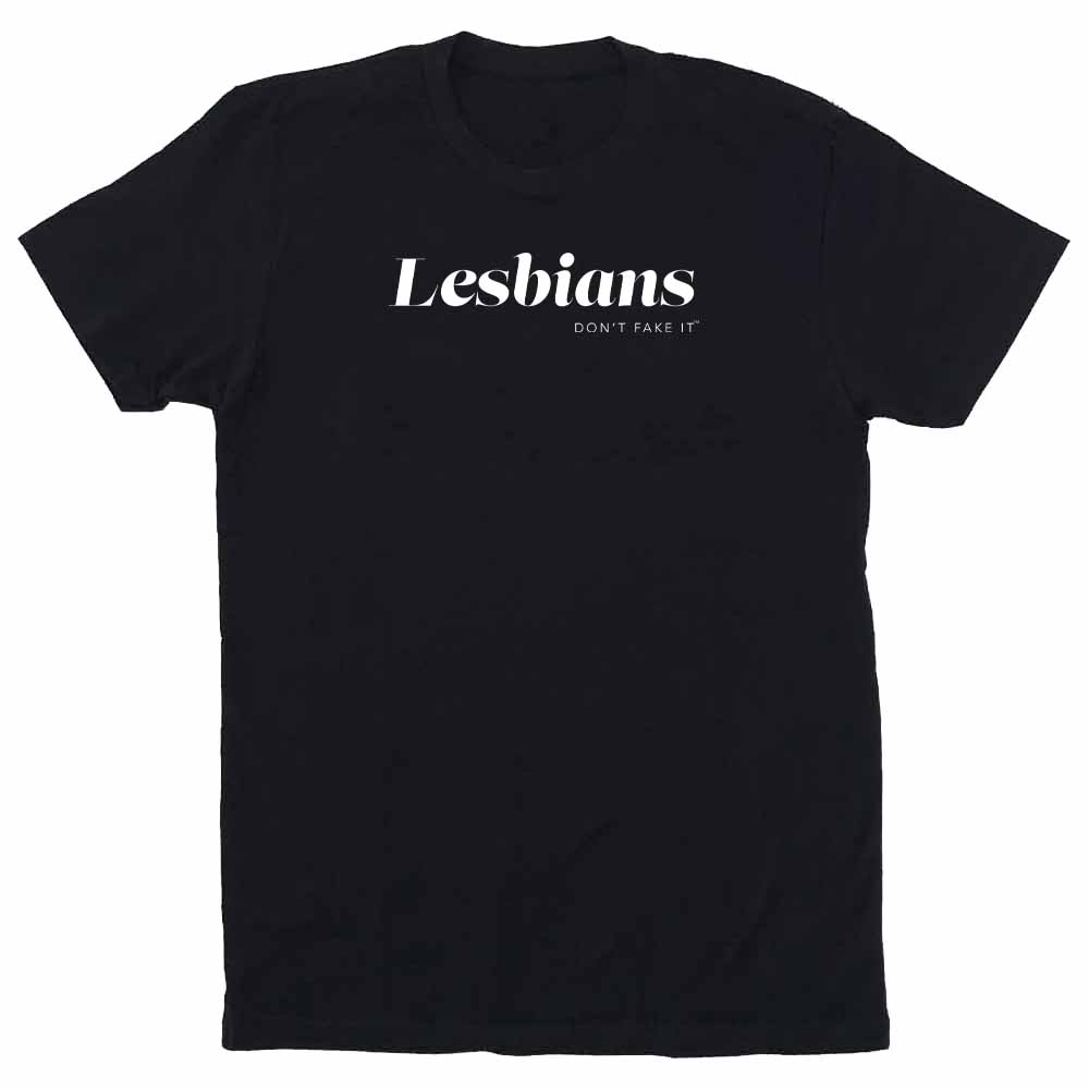lesbians don't fake it black unisex t-shirt