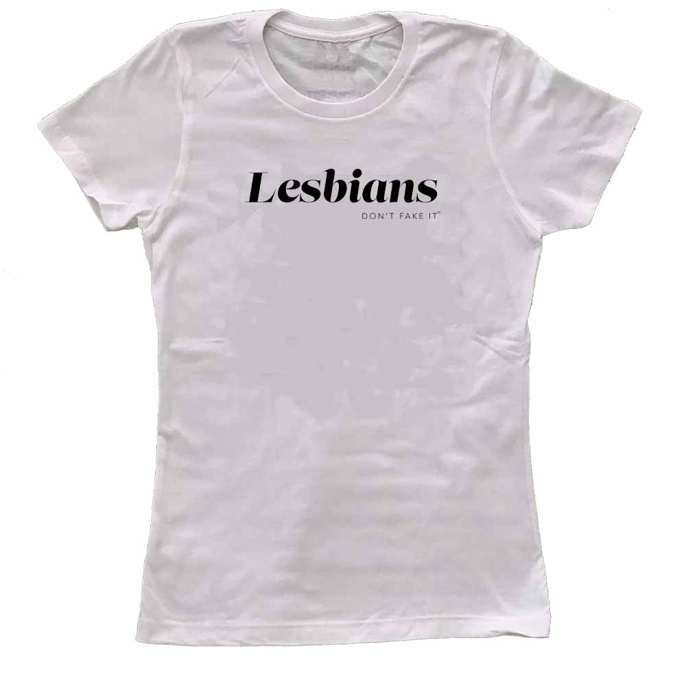 lesbians don't fake it white short sleeve t-shirt