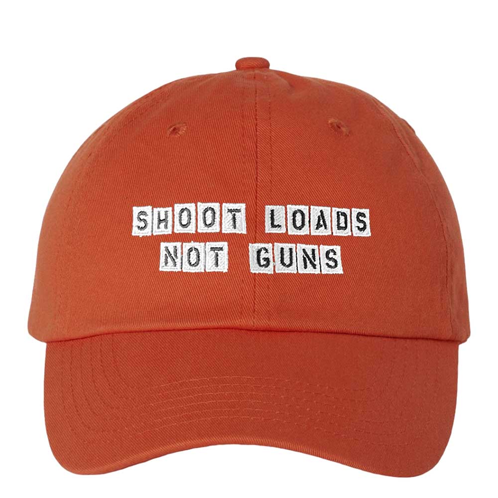 Shoot Loads Not Guns dad twill hat orange