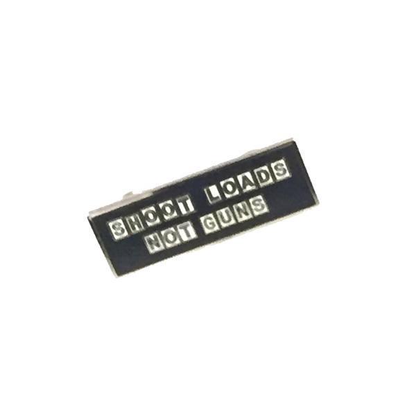 shoot loads not guns enamel lapel pin