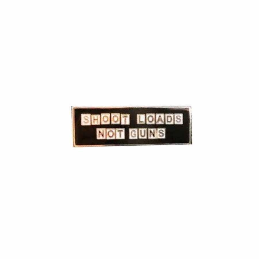 shoot loads not guns enamel pin