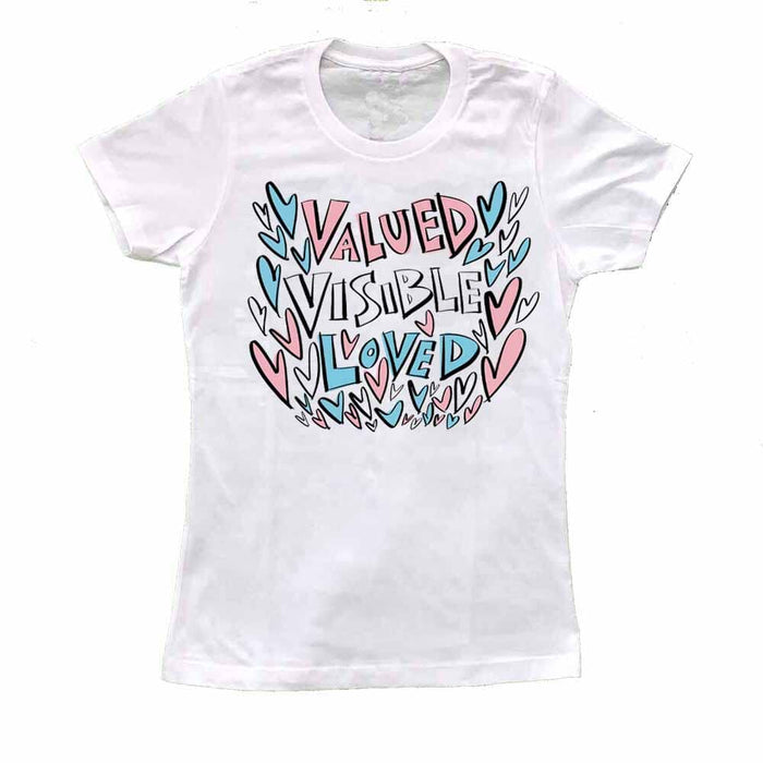 Valued Visible Loved Femme Fit T-Shirt - Advocates 4 Trans Equality