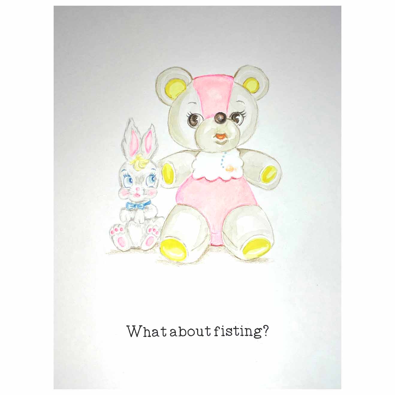 drawing of two stuffed plush animals reading "What about fisting?"